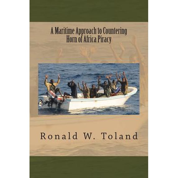 A Maritime Approach to Countering Horn of Africa Piracy