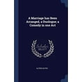 thumbnail image 1 of A Marriage has Been Arranged, a Duologue; a Comedy in one Act Paperback 1376878763 9781376878769 Alfred Sutro, 1 of 1