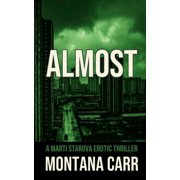 A Marti Starova Erotic Thriller Almost A Marti Starova Erotic Thriller Book 4, Book 4, Paperback