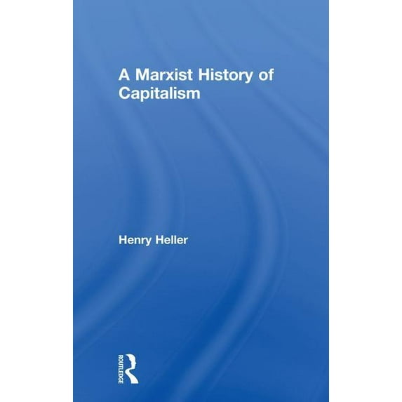 A Marxist History of Capitalism, (Hardcover)
