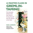thumbnail image 1 of A Master Class in Gremlin-Taming: The Absolutely Indispensable Next Step for Freeing Yourself from the Monster of the Mi, (Paperback), 1 of 1