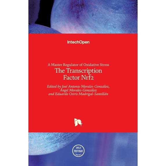 A Master Regulator of Oxidative StressThe Transcription Factor Nrf2 (Hardcover)