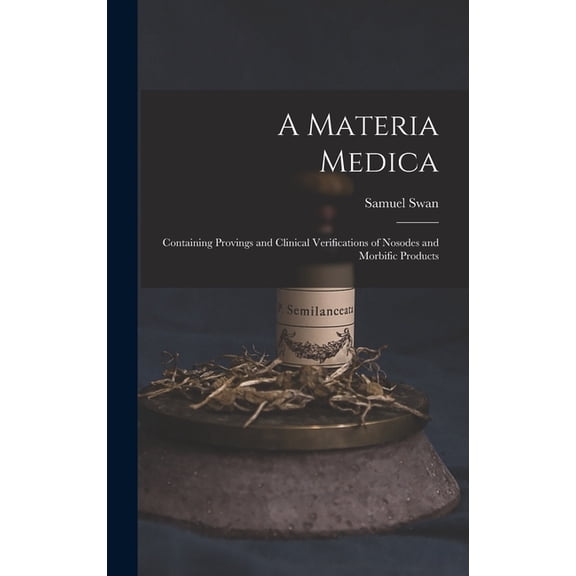 A Materia Medica; Containing Provings and Clinical Verifications of Nosodes and Morbific Products, (Hardcover)