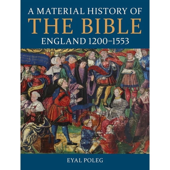 British Academy Monographs A Material History of the Bible, England 1200-1553, (Hardcover)