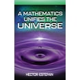 thumbnail image 1 of A Mathematics Unifies the Universe (Paperback), 1 of 1