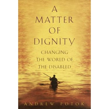 Pre-Owned A Matter of Dignity: Changing the Lives of the Disabled Paperback