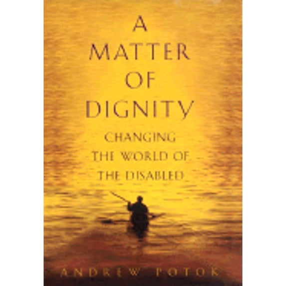 Pre-Owned A Matter of Dignity: Changing the World of the Disabled (Hardcover) 0553802151 9780553802153