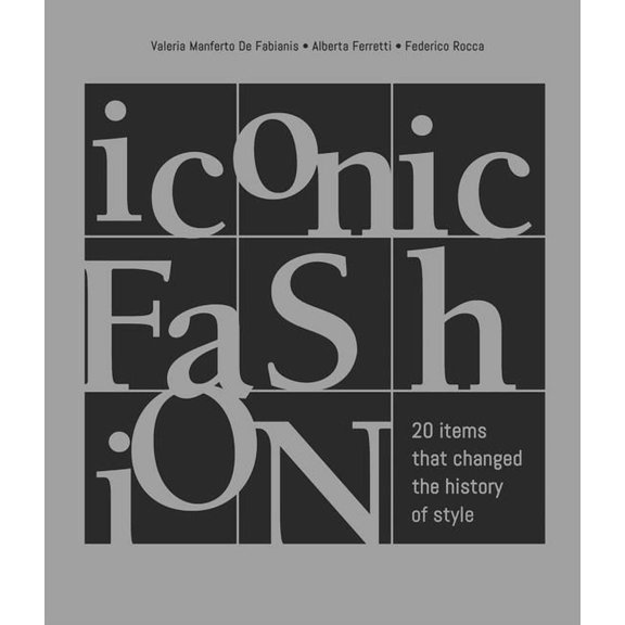 Iconic Fashion: 20 Items That Changed the History of Style, (Hardcover)