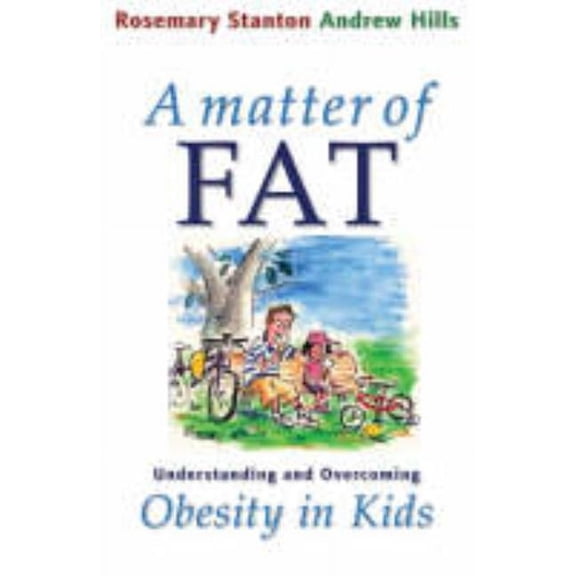 A Matter of Fat: Understanding and Overcoming Obesity in Kids, (Paperback)