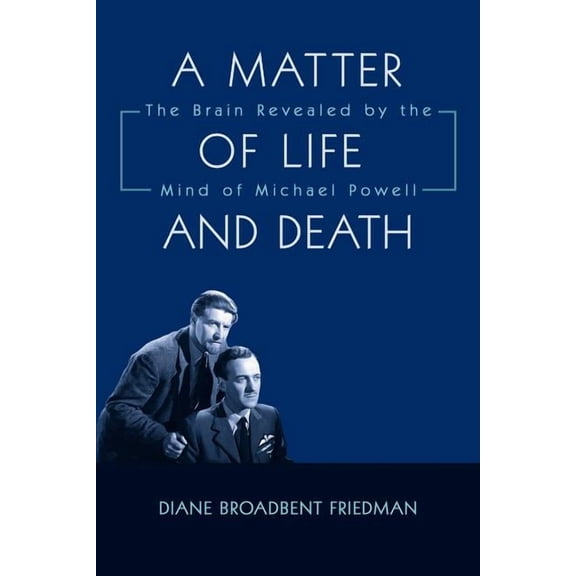 A Matter of Life and Death: The Brain Revealed by the Mind of Michael Powell
