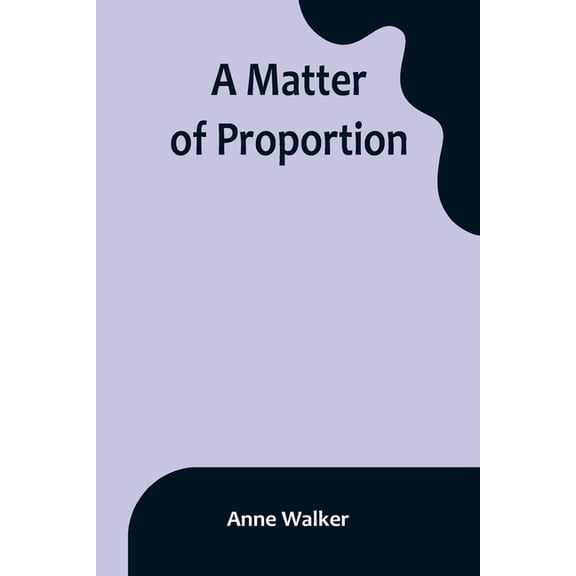 A Matter of Proportion, (Paperback)