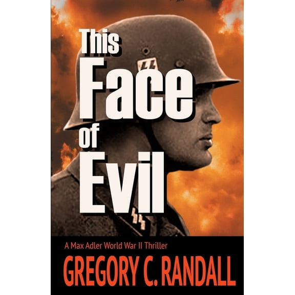 A Max Adler WWII Thriller This Face of Evil: A Max Adler WWII Thriller, (Paperback)