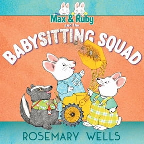 Max and Ruby Adventure Max & Ruby and the Babysitting Squad, (Hardcover)