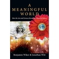 thumbnail image 1 of Pre-Owned A Meaningful World: How the Arts and Sciences Reveal the Genius of Nature (Paperback) 0830827994 9780830827992, 1 of 1