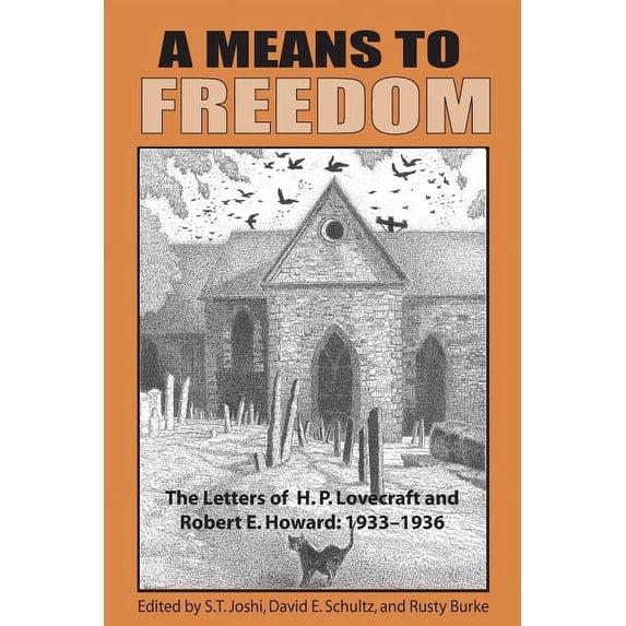 A Means to Freedom: The Letters of H. P. Lovecraft and Robert E. Howard, Volume 2
