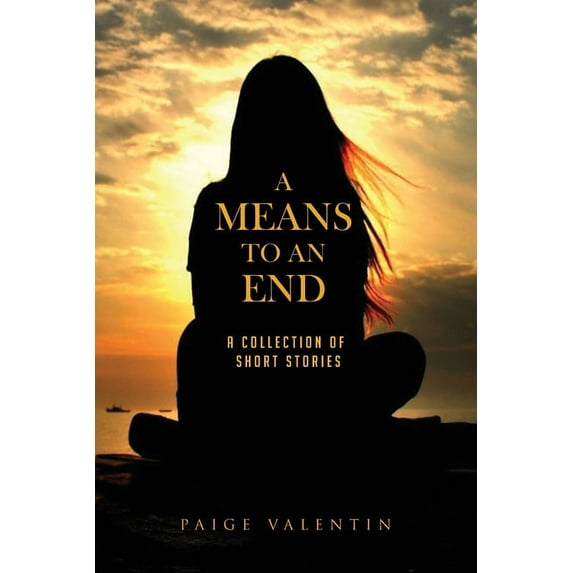 A Means To An End: A Collection of Short Stories, (Paperback)