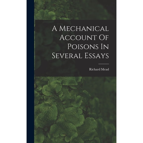 A Mechanical Account Of Poisons In Several Essays, (Hardcover)