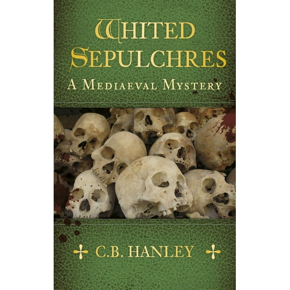 A Mediaeval Mystery: Whited Sepulchres : A Mediaeval Mystery (Book 3) (Series #3) (Paperback)