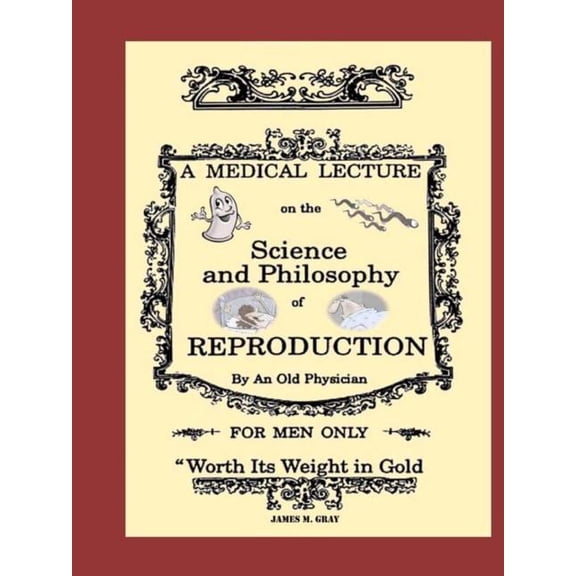 A Medical Lecture on the Science and Philosophy of Reproduction, by an Old Physician, (Paperback)