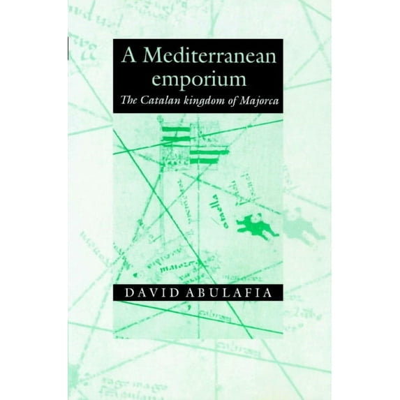 A Mediterranean Emporium: The Catalan Kingdom of Majorca, (Paperback)