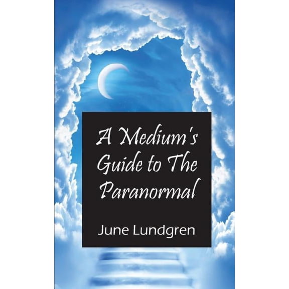 A Mediums Guide to the Paranormal, (Paperback)