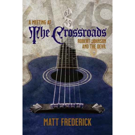A Meeting At The Crossroads: Robert Johnson and The Devil, (Paperback)