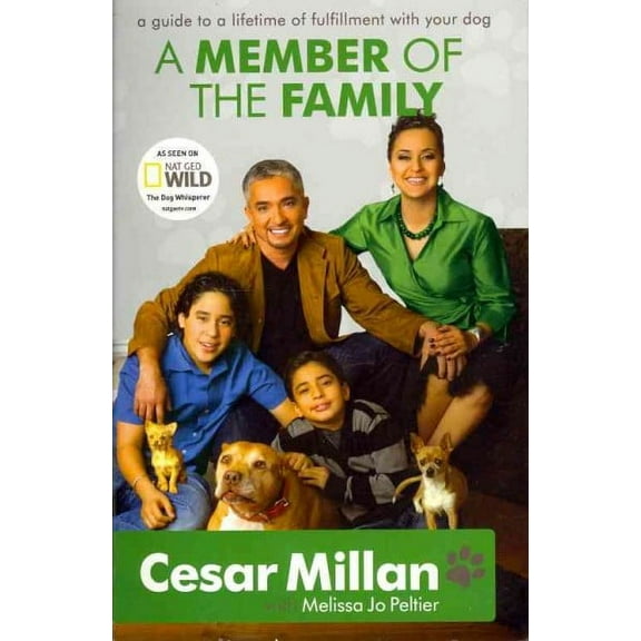 A Member of the Family: Cesar Millan's Guide to a Lifetime of Fulfillment with Your Dog