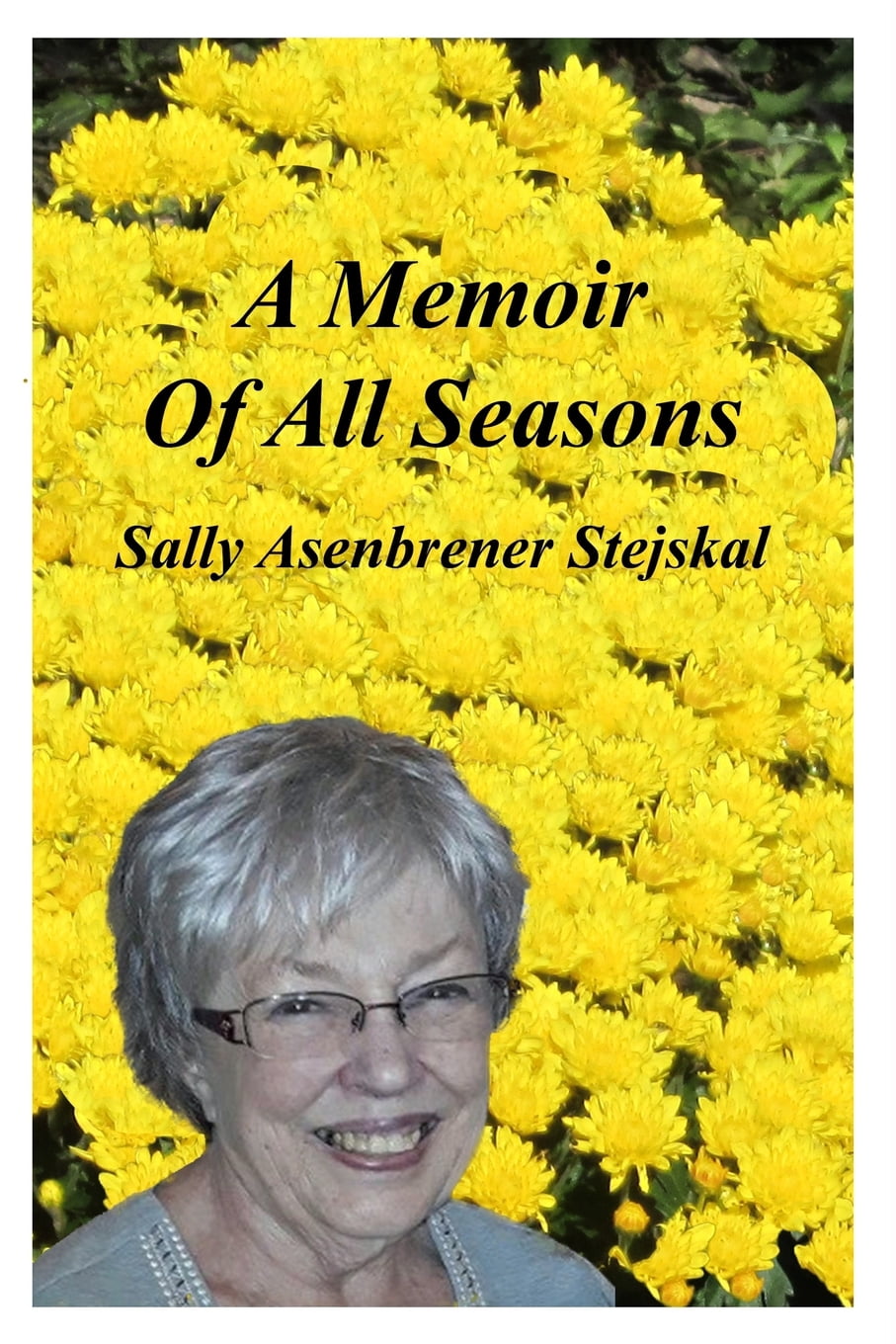 A Memoir Of All Seasons  Paperback  1078436088 9781078436083 Sally Asenbrener Stejskal