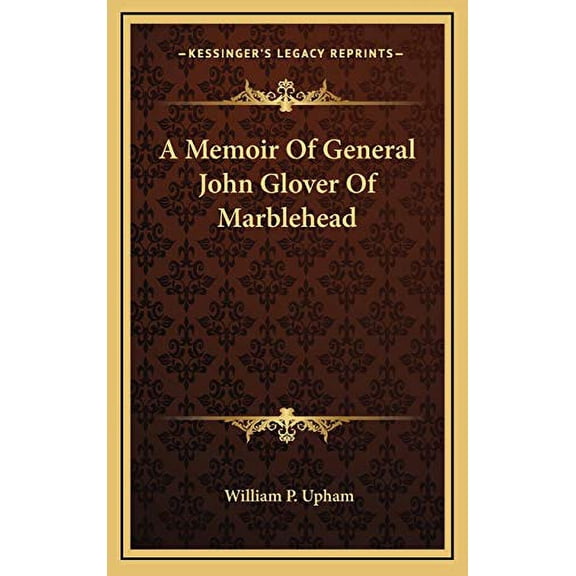 A Memoir of General John Glover of Marblehead Hardcover