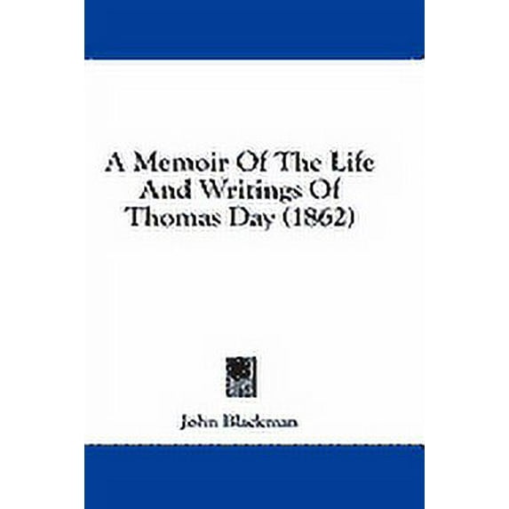 A Memoir Of The Life And Writings Of Thomas Day (1862) (Paperback)