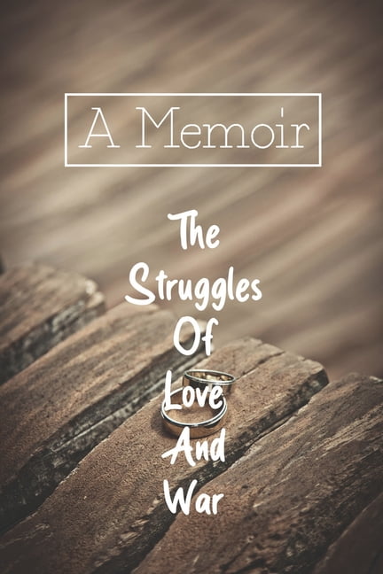 A Memoir : The Struggles Of Love And War: A Fascinating Memoir (Paperback)