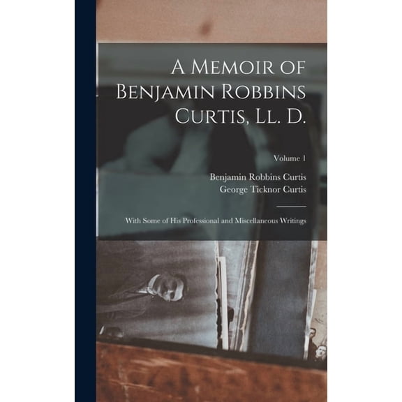 A Memoir of Benjamin Robbins Curtis, Ll. D., (Hardcover)