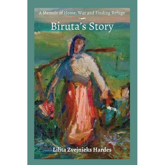 A Memoir of Home, War, and Finding Refuge - Biruta's Story, (Paperback)