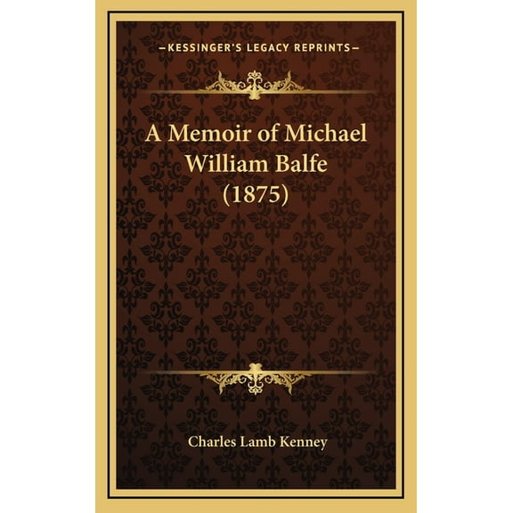 A Memoir of Michael William Balfe 1875 Hardcover 1164766147 9781164766148 Charles Lamb Kenney