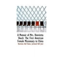 thumbnail image 1 of A Memoir of Mrs. Henrietta Shuck: The First American Female Missionary to China Hardcover, 1 of 1