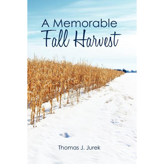 A Memorable Fall Harvest Paperback 1466263849 9781466263840 Thomas J. Jurek