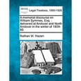 thumbnail image 1 of A Memorial Discourse on William Symmes, Esq.: Delivered at Andover and North Andover in the Winter (Paperback) by Nathan W Hazen, 1 of 1