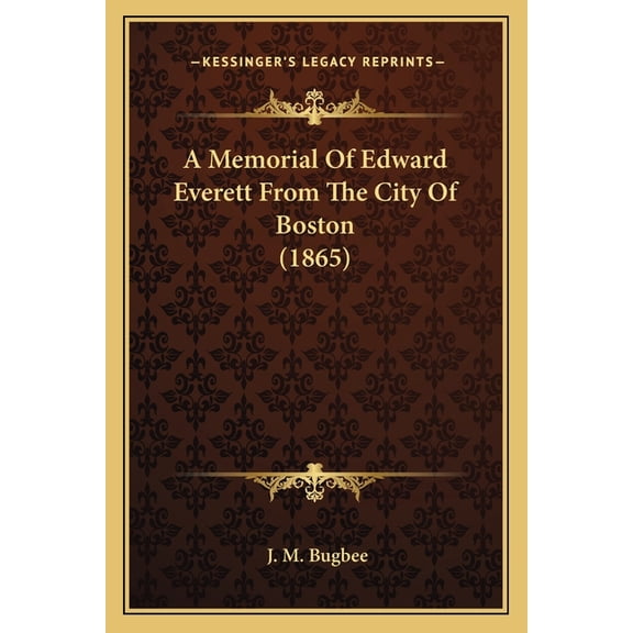 A Memorial Of Edward Everett From The City Of Boston (1865) (Paperback)