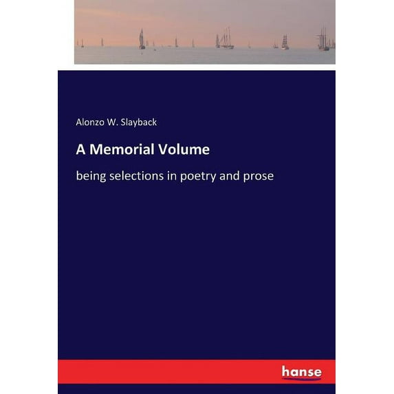A Memorial Volume: being selections in poetry and prose, (Paperback)