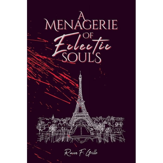 A Menagerie of Eclectic Souls Paperback 1525572555 9781525572555 Raven F Grillo