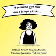 A Menina Que N o Viu O Tempo Passar..., Paperback