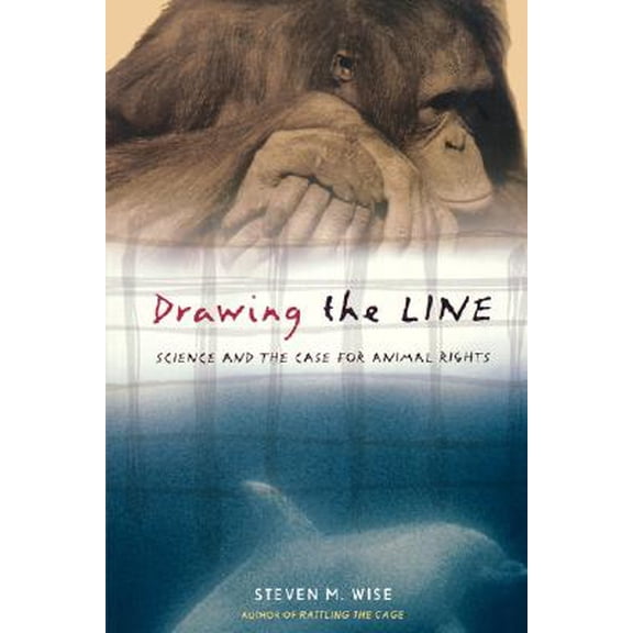 A Merloyd Lawrence Book: Drawing the Line : Science and the Case for Animal Rights (Paperback)