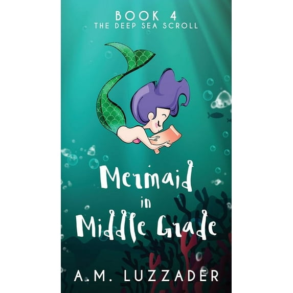 A Mermaid in Middle Grade Book 4: The Deep Sea Scroll, (Hardcover)