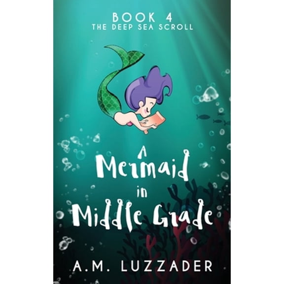 Pre-Owned A Mermaid in Middle Grade Book 4: The Deep Sea Scroll (Paperback) 1949078221 9781949078220