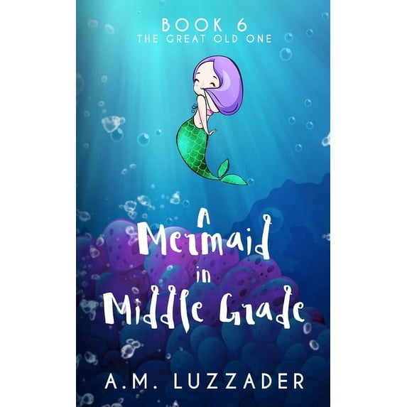 A Mermaid in Middle Grade Book 6: The Great Old One, (Paperback)