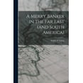 thumbnail image 1 of A Merry Banker in the Far East (and South America), (Paperback), 1 of 1