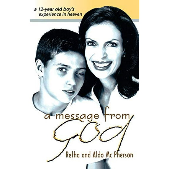 Pre-Owned A Message from God: A 12-Year Old Boy's Experience in Heaven (Paperback) 0768430518 9780768430516