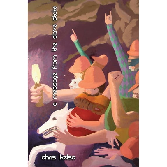 A Message From The Slave State Paperback 1482763818 9781482763812 Chris Kelso