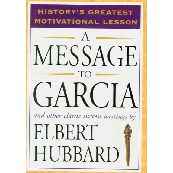 A Message to Garcia : And Other Classic Success Writings (Paperback)