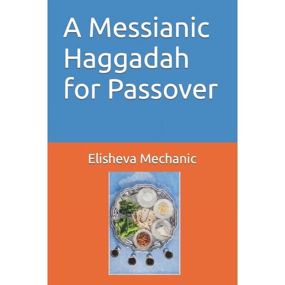 A Messianic Haggadah for Passover (Paperback)